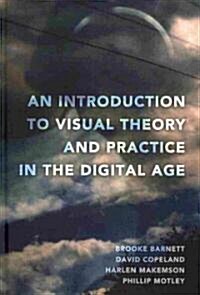 An Introduction to Visual Theory and Practice in the Digital Age (Hardcover)