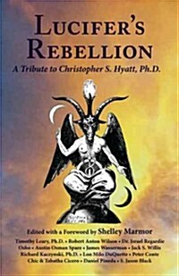 Lucifers Rebellion: A Tribute to Christopher S. Hyatt, PH.D. (Paperback)