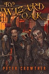 By Wizard Oak (Hardcover, Signed)