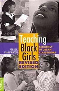 Teaching Black Girls: Resiliency in Urban Classrooms (Paperback, 2, Revised)