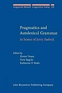 Pragmatics and Autolexical Grammar (Hardcover)