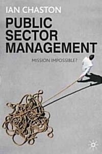 Public Sector Management : Mission Impossible? (Paperback)
