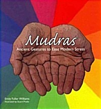 Mudras: Ancient Gestures to Relieve Modern Stress (Paperback)