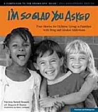 Im So Glad You Asked: Four Stories for Children Living in Families with Drug and Alcohol Addictions                                                   (Paperback)