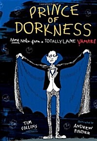 Prince of Dorkness: More Notes from a Totally Lame Vampire (Hardcover)