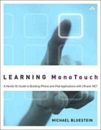 Learning Monotouch: A Hands-On Guide to Building IOS Applications with C# and .Net (Paperback, New)