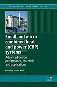 Small and Micro Combined Heat and Power (CHP) Systems : Advanced Design, Performance, Materials and Applications (Hardcover)