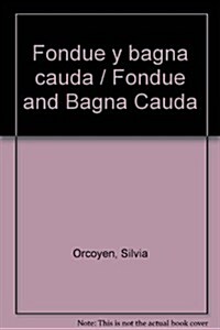 Fondue y bagna cauda / Fondue and Bagna Cauda (Paperback)