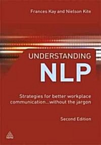 Understanding NLP : Strategies for Better Workplace Communication.. Without the Jargon (Paperback, 2 Revised edition)