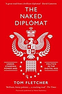 The Naked Diplomat : Understanding Power and Politics in the Digital Age (Paperback)