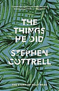 The Things He Did : The Story Of Holy Week (Paperback)