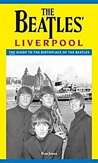 The Beatles Liverpool : The Complete Guide (Paperback)