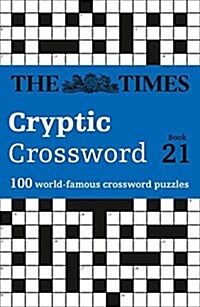 The Times Cryptic Crossword Book 21 : 100 World-Famous Crossword Puzzles (Paperback)