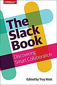 The Slack Book : Discovering Smart Collaboration (Paperback)