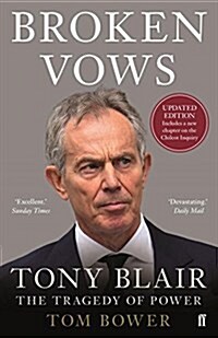 Broken Vows : Tony Blair the Tragedy of Power (Paperback, Main)