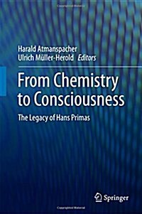 From Chemistry to Consciousness: The Legacy of Hans Primas (Hardcover, 2016)