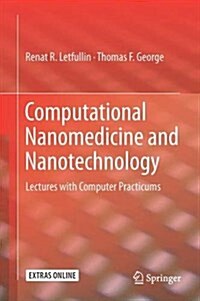 Computational Nanomedicine and Nanotechnology: Lectures with Computer Practicums (Hardcover, 2016)