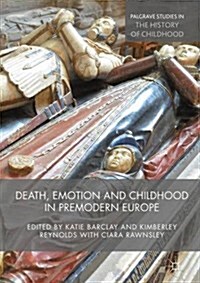 Death, Emotion and Childhood in Premodern Europe (Hardcover)