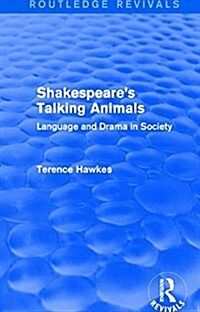 Routledge Revivals: Shakespeares Talking Animals (1973) : Language and Drama in Society (Hardcover)