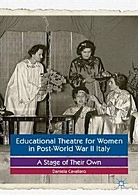 Educational Theatre for Women in Post-World War II Italy : A Stage of Their Own (Hardcover)