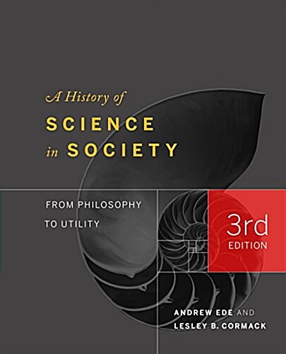 A History of Science in Society: From Philosophy to Utility, Third Edition (Hardcover, 3)