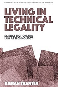 Living in Technical Legality : Science Fiction and Law as Technology (Hardcover)