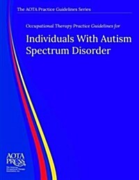 Occupational Therapy Practice Guidelines for Individuals with Autism Spectrum Disorder (Paperback)