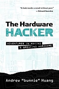 [중고] The Hardware Hacker: Adventures in Making and Breaking Hardware (Hardcover)