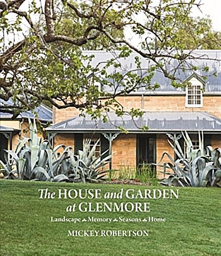 The House and Garden at Glenmore: Landscape. Seasons. Memory. Home (Hardcover)