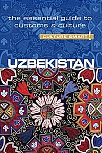 Uzbekistan - Culture Smart! : The Essential Guide to Customs & Culture (Paperback, New ed)