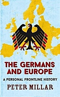 The Germans and Europe : A Personal Frontline History (Hardcover)