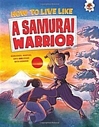 A Samurai Warrior : Warlords, Martial Arts and Dying with Honour (Paperback)