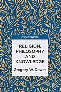 Religion, Philosophy and Knowledge (Hardcover)