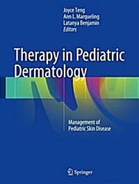 Therapy in Pediatric Dermatology: Management of Pediatric Skin Disease (Hardcover, 2017)