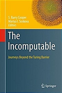 The Incomputable: Journeys Beyond the Turing Barrier (Hardcover, 2017)