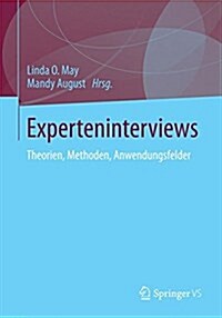 Experteninterviews: Theorien, Methoden, Anwendungsfelder (Paperback, 4, 4. Aufl. 2022)