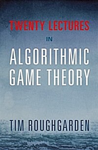 Twenty Lectures on Algorithmic Game Theory (Paperback)