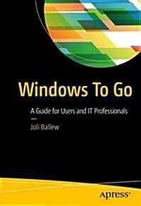 Windows to Go: A Guide for Users and It Professionals (Paperback)