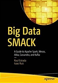 Big Data Smack: A Guide to Apache Spark, Mesos, Akka, Cassandra, and Kafka (Paperback)