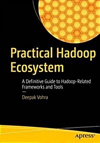 Practical Hadoop Ecosystem: A Definitive Guide to Hadoop-Related Frameworks and Tools (Paperback, 2016)