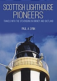 Scottish Lighthouse Pioneers : Travels with the Stevensons in Orkney and Shetland (Paperback)