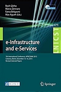 E-Infrastructure and E-Services: 7th International Conference, Africomm 2015, Cotonou, Benin, December 15-16, 2015, Revised Selected Papers (Paperback, 2016)