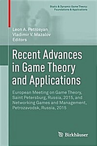 Recent Advances in Game Theory and Applications: European Meeting on Game Theory, Saint Petersburg, Russia, 2015, and Networking Games and Management, (Hardcover, 2016)