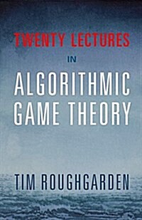 Twenty Lectures on Algorithmic Game Theory (Hardcover)