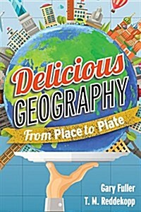 Delicious Geography: From Place to Plate (Paperback)
