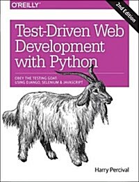 [중고] Test-Driven Development with Python: Obey the Testing Goat: Using Django, Selenium, and JavaScript (Paperback, 2)