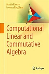 Computational Linear and Commutative Algebra (Hardcover)