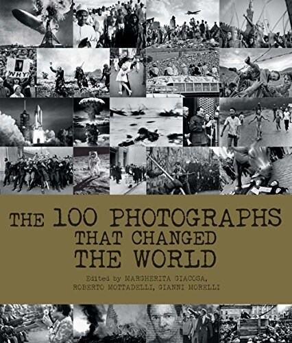 The 100 Photographs That Changed the World (Hardcover)