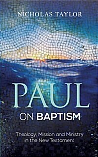 Paul on Baptism : Theology, Mission and Ministry in Context (Paperback)