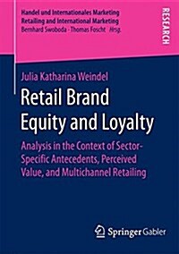 Retail Brand Equity and Loyalty: Analysis in the Context of Sector-Specific Antecedents, Perceived Value, and Multichannel Retailing (Paperback, 2016)